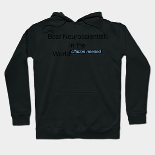 Best Neuroscientist in the World - Citation Needed! Hoodie